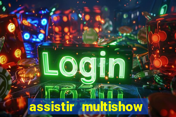 assistir multishow online gratis